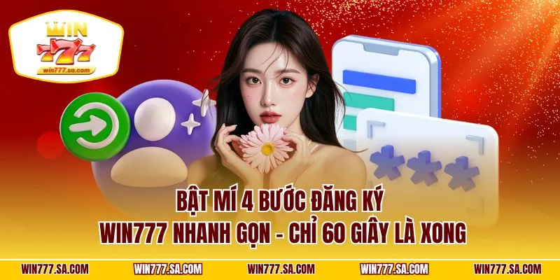 Bật mí 4 bước đăng ký WIN777 nhanh gọn – chỉ 60 giây là xong