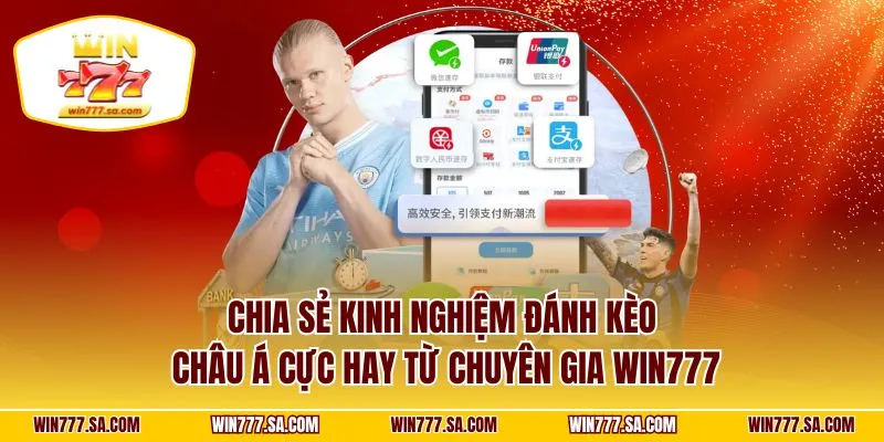 Chia sẻ kinh nghiệm đánh kèo châu Á cực hay từ chuyên gia WIN777