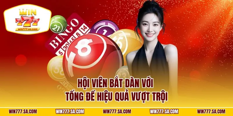 Hội viên bắt dàn với tổng đề hiệu quả vượt trội