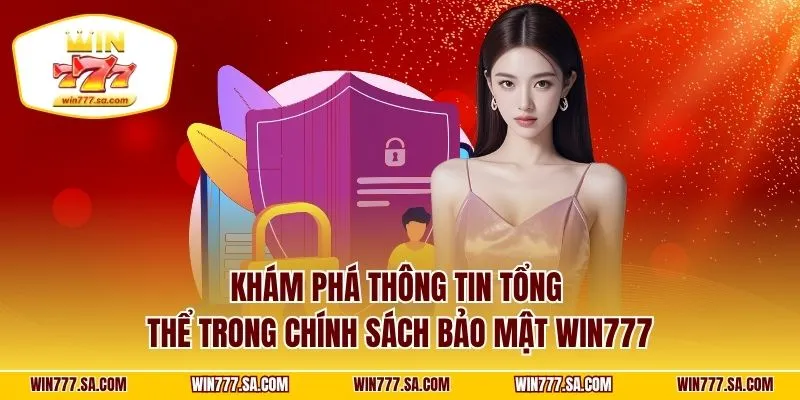 Khám phá thông tin tổng thể trong chính sách bảo mật WIN777