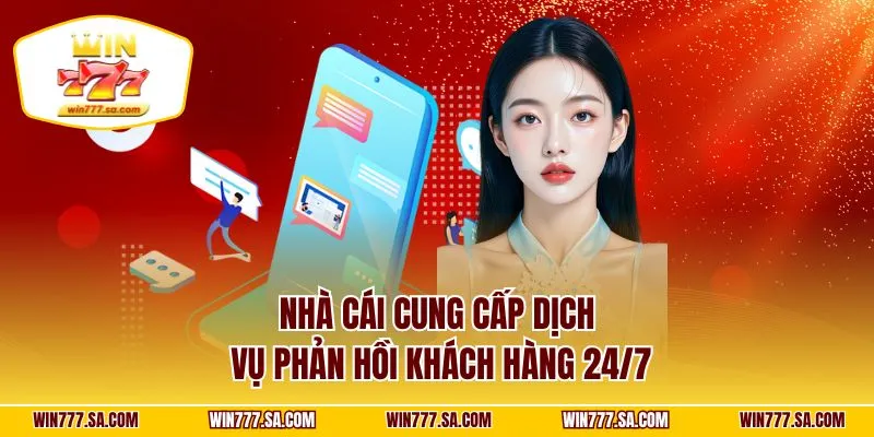 Nhà cái cung cấp dịch vụ phản hồi khách hàng 24/7