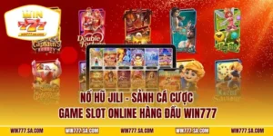 Nổ Hũ Jili - Sảnh Cá Cược Game Slot Online Hàng Đầu WIN777