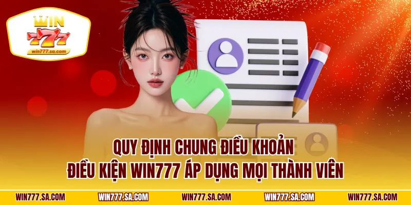 Quy định chung điều khoản điều kiện WIN777 áp dụng mọi thành viên