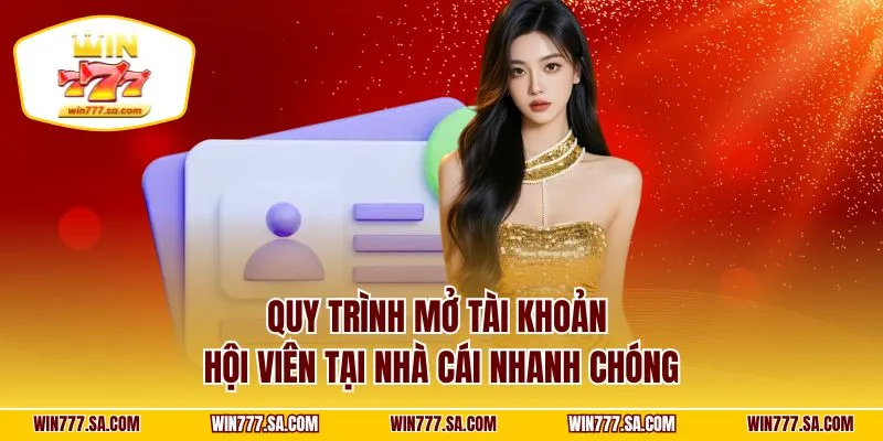 Quy trình mở tài khoản hội viên tại nhà cái nhanh chóng