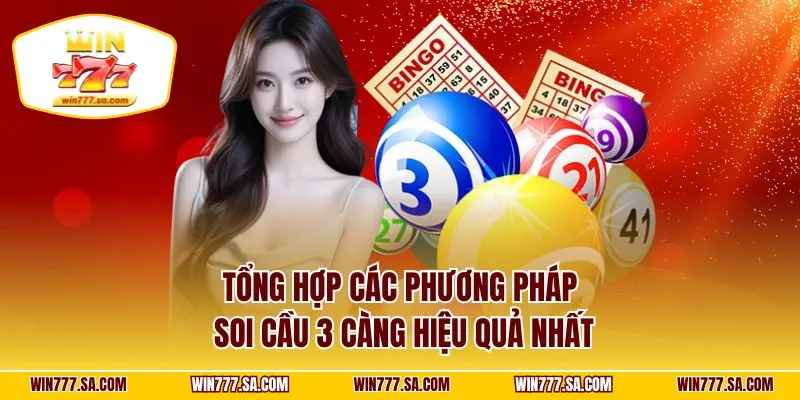 Tổng hợp các phương pháp soi cầu 3 càng hiệu quả nhất
