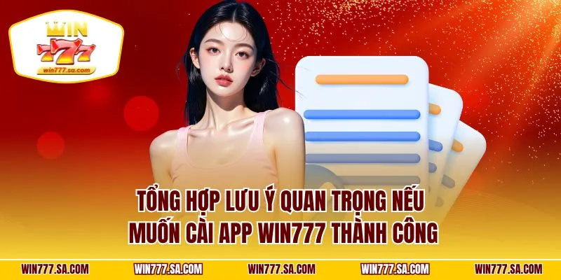 Tổng hợp lưu ý quan trọng nếu muốn cài app WIN777 thành công