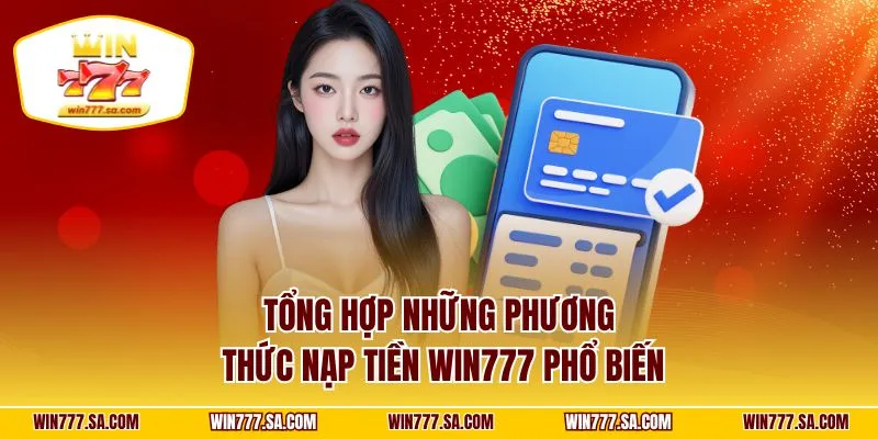 Tổng hợp những phương thức nạp tiền WIN777 phổ biến